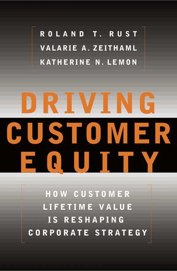 Driving Customer Equity by Roland T Rust, Hardcover | Indigo Chapters