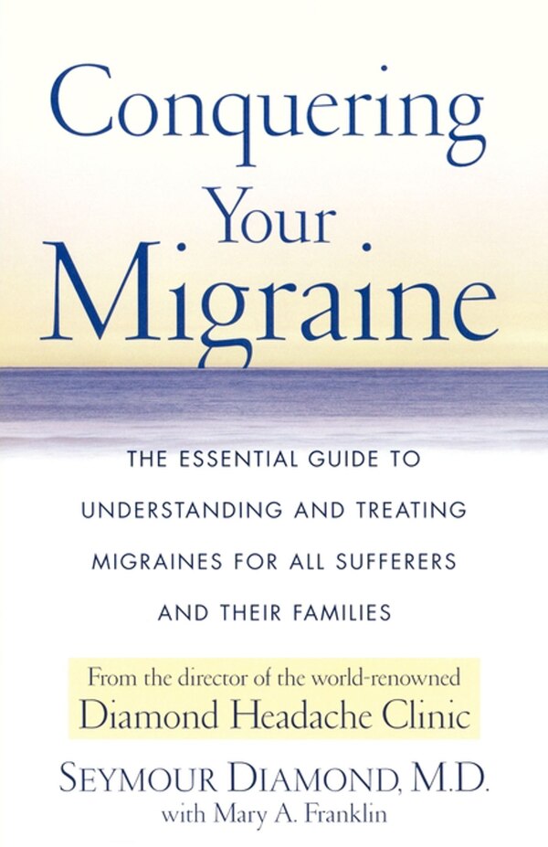 Conquering Your Migraine by Seymour Diamond, Paperback | Indigo Chapters