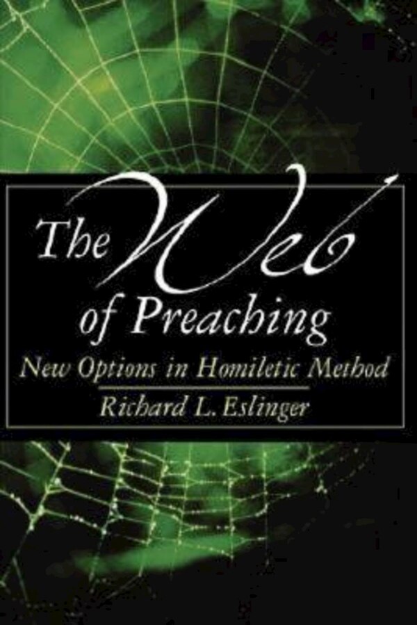 The Web of Preaching by Richard L Eslinger, Paperback | Indigo Chapters