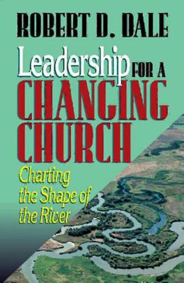 Leadership for a Changing Church by Robert D Dale, Paperback | Indigo Chapters