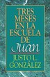 Tres Meses en la Escuela de Juan by Justo L Gonzalez, Paperback | Indigo Chapters