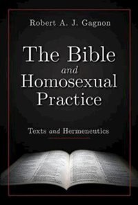 The Bible and Homosexual Practice by Robert a J Gagnon, Paperback | Indigo Chapters