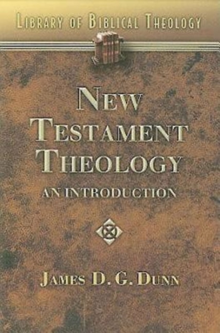 New Testament Theology by James D G Dunn, Paperback | Indigo Chapters