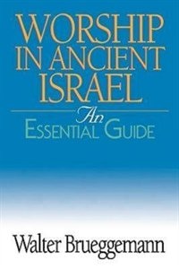 Worship in Ancient Israel by Walter Brueggemann, Paperback | Indigo Chapters