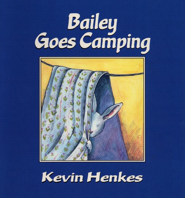 Bailey Goes Camping by Kevin Henkes, Hardcover | Indigo Chapters