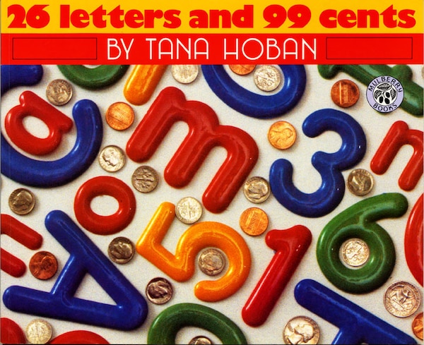 26 Letters And 99 Cents by Tana Hoban, Hardcover | Indigo Chapters