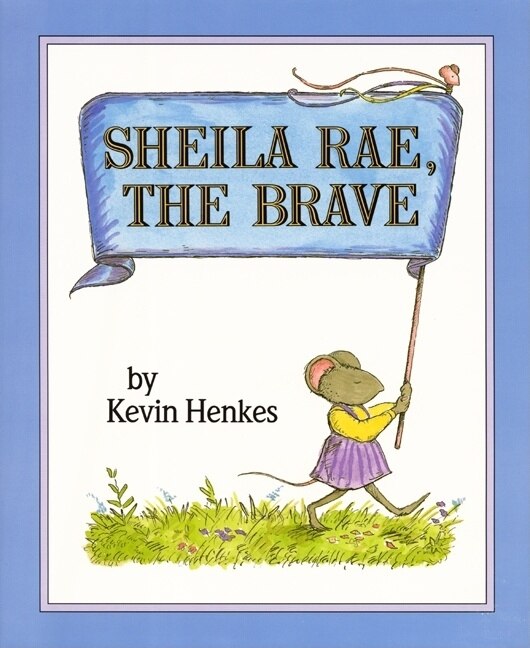 Sheila Rae The Brave by Kevin Henkes, Hardcover | Indigo Chapters