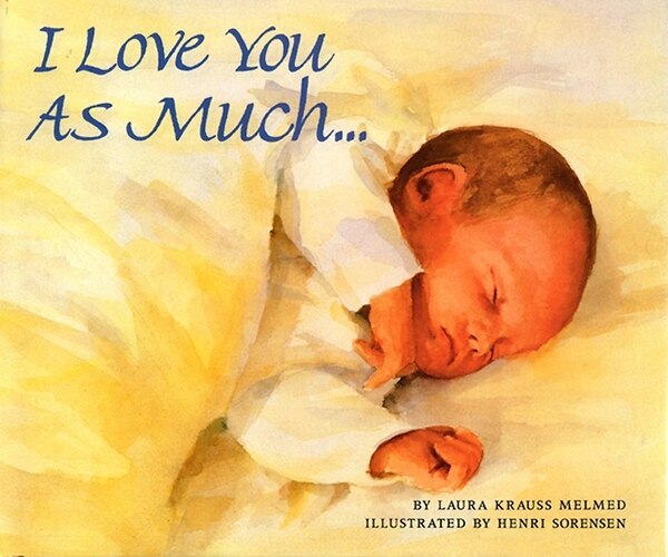 I Love You As Much. by Laura Krauss Melmed, Hardcover | Indigo Chapters