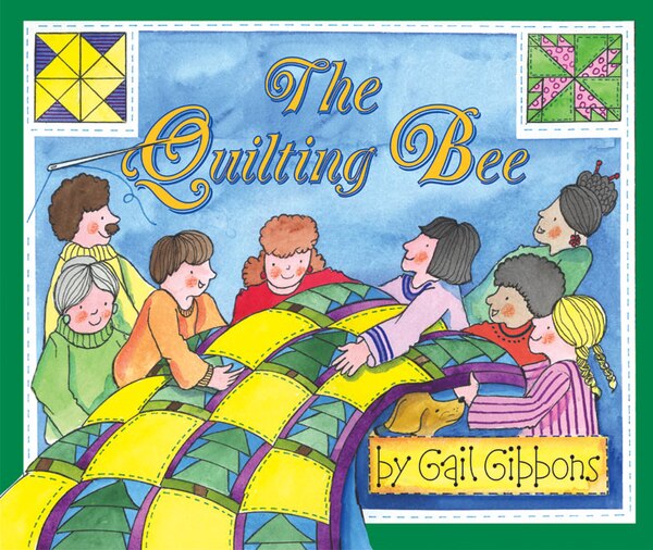 The Quilting Bee by Gail Gibbons, Hardcover | Indigo Chapters