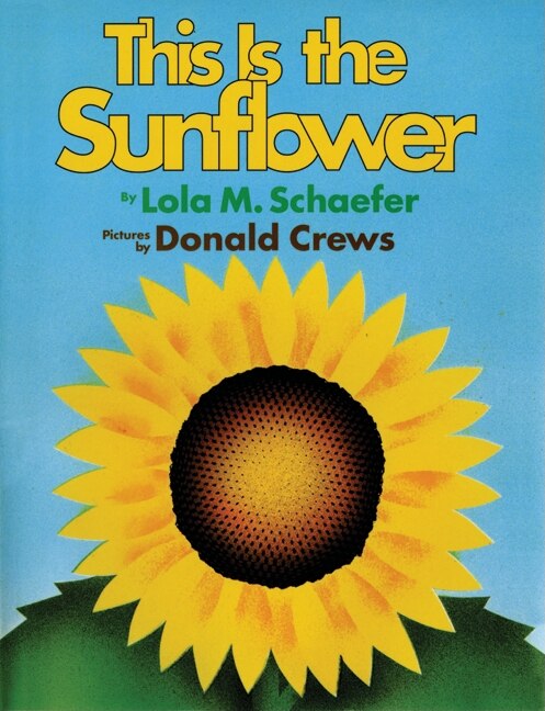 This Is The Sunflower by Lola M. Schaefer, Hardcover | Indigo Chapters