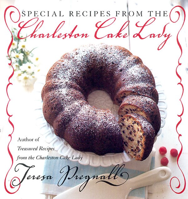 Special Recipes From The Charleston Cake Lady by Teresa Pregnall, Paperback | Indigo Chapters