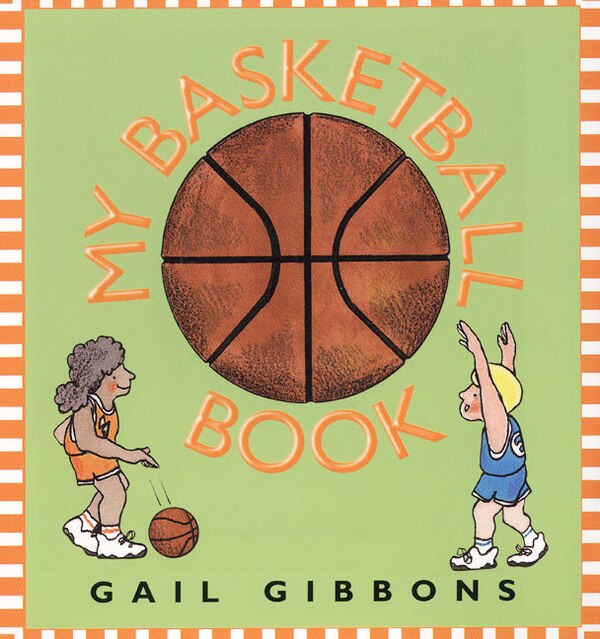 My Basketball Book by Gail Gibbons, Hardcover | Indigo Chapters