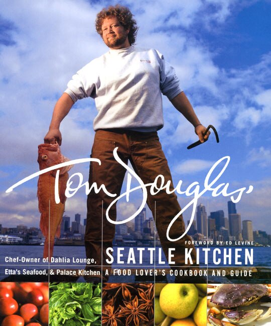 Tom Douglas' Seattle Kitchen, Hardcover | Indigo Chapters