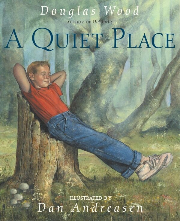 A Quiet Place by Douglas Wood, Picture Books | Indigo Chapters