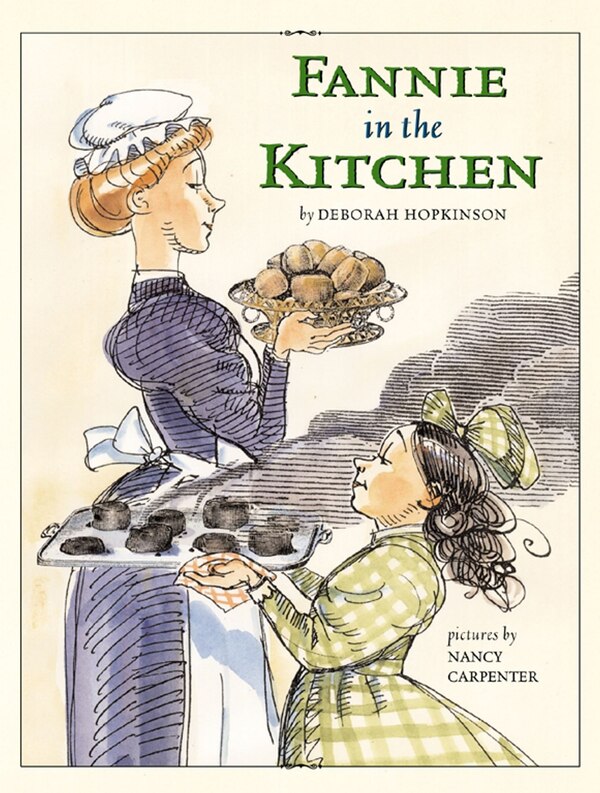 Fannie In The Kitchen by Deborah Hopkinson, Picture Books | Indigo Chapters