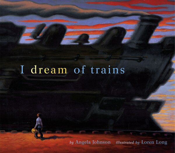 I Dream Of Trains by Angela Johnson, Picture Books | Indigo Chapters