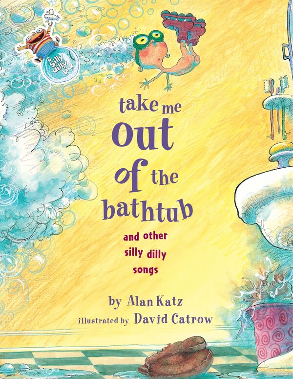 Take Me Out Of The Bathtub And Other Silly Dilly Songs by Alan Katz, Picture Books | Indigo Chapters