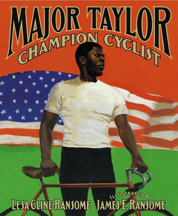 Major Taylor Champion Cyclist by Lesa Cline-Ransome, Hardcover | Indigo Chapters