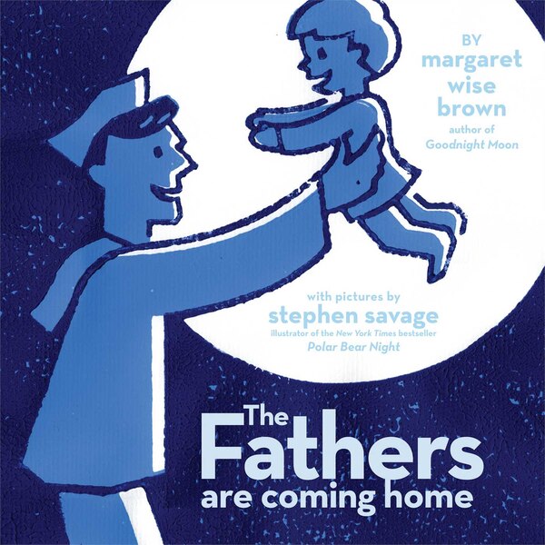 The Fathers Are Coming Home by Margaret Wise Brown, Picture Books | Indigo Chapters