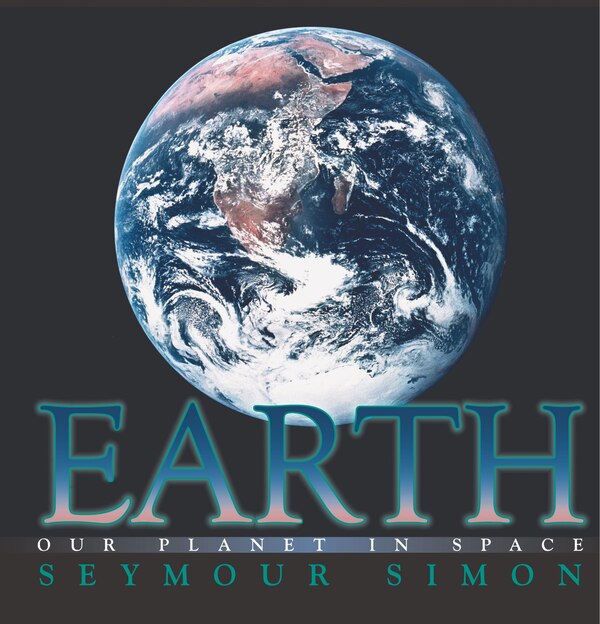 Earth by Seymour Simon, Hardcover | Indigo Chapters