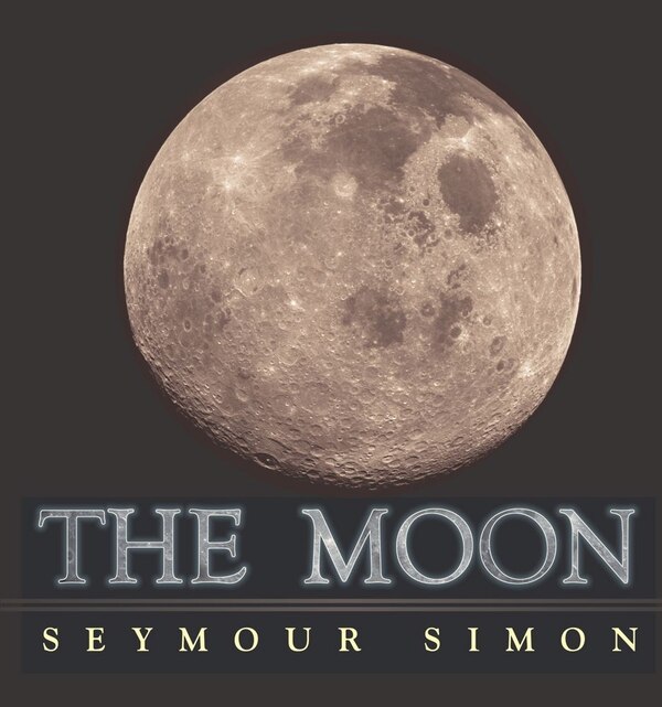 The Moon by Seymour Simon, Hardcover | Indigo Chapters