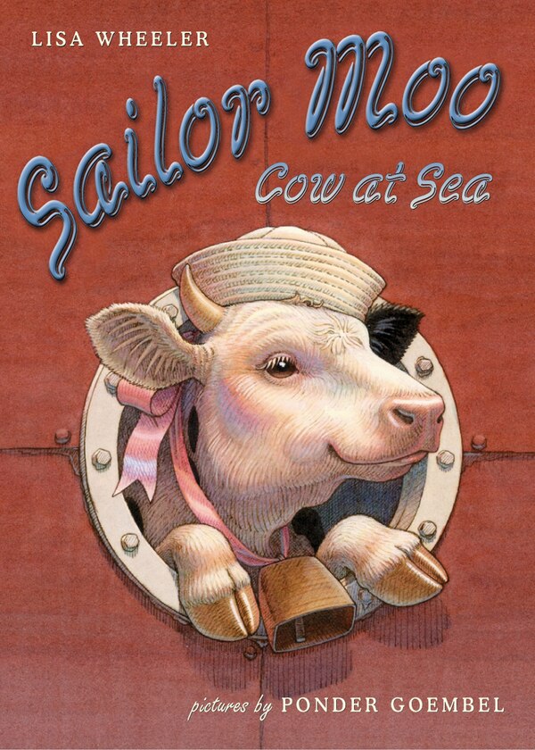 Sailor Moo by Lisa Wheeler, Picture Books | Indigo Chapters