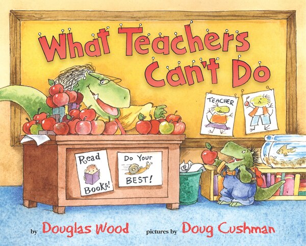 What Teachers Can't Do by Douglas Wood, Picture Books | Indigo Chapters