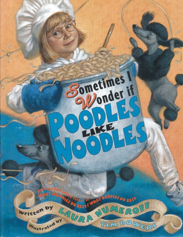 Sometimes I Wonder If Poodles Like Noodles by Laura Numeroff, Paperback | Indigo Chapters