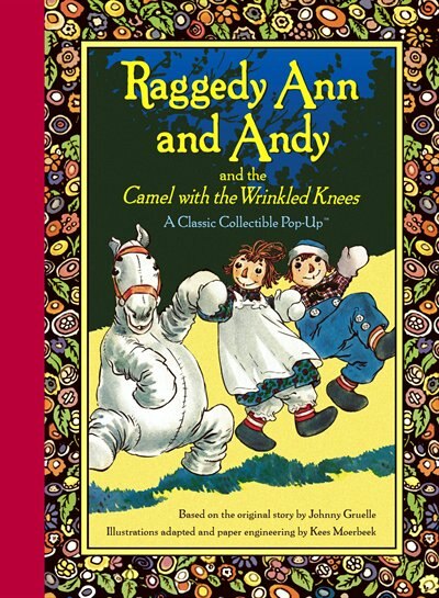 Raggedy Ann and Andy and the Camel with the Wrinkled Knees by Johnny Gruelle, Hardcover | Indigo Chapters