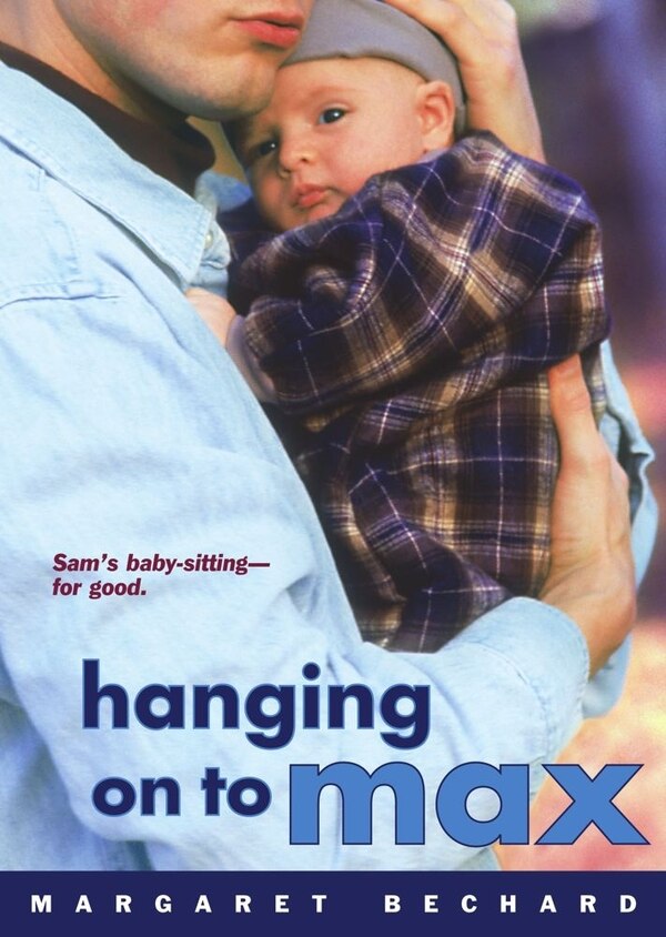 Hanging On To Max by Margaret Bechard, Paperback | Indigo Chapters