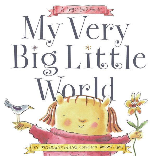 My Very Big Little World by Peter H. Reynolds, Picture Books | Indigo Chapters