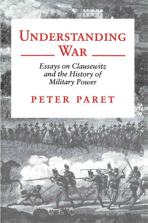 Understanding War by Peter Paret, Paperback | Indigo Chapters