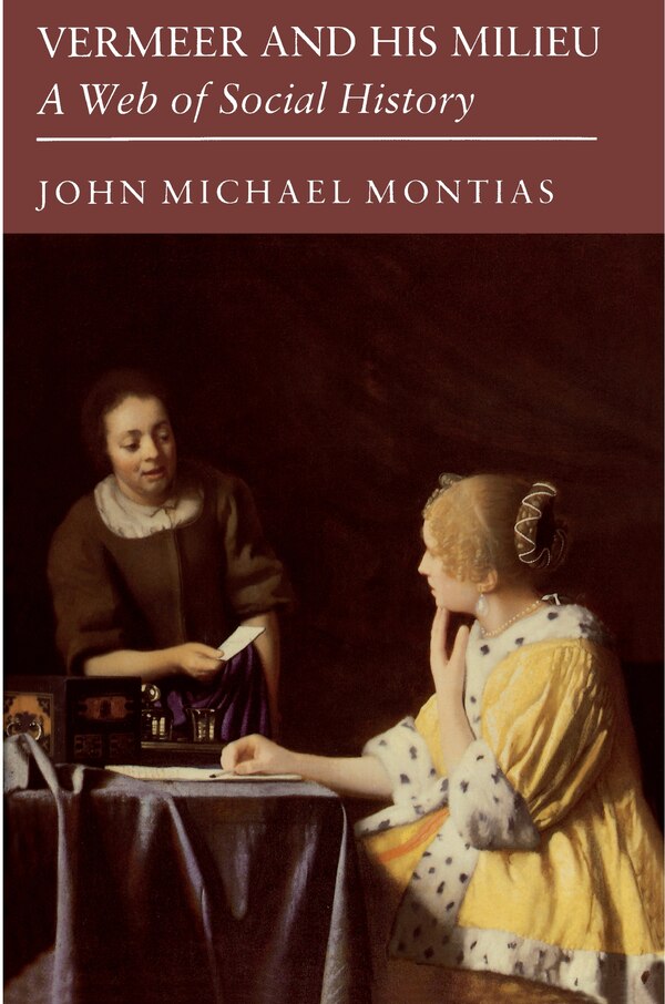 Vermeer and His Milieu by John Michael Montias, Paperback | Indigo Chapters