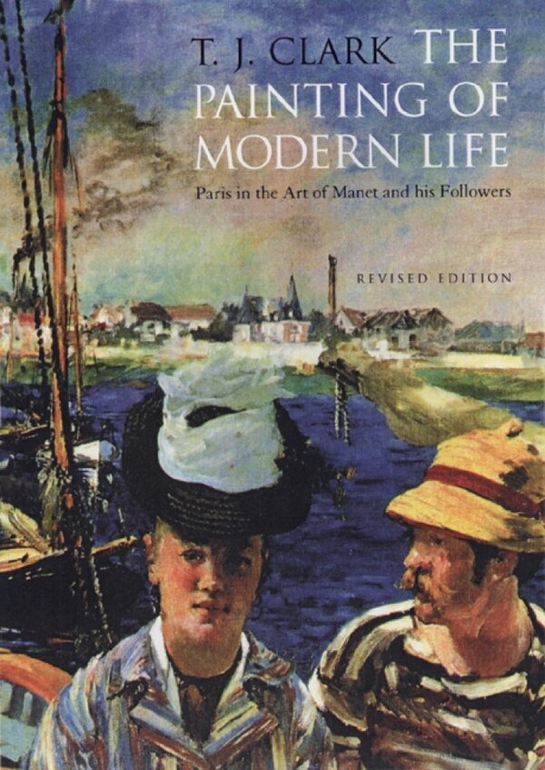 The Painting of Modern Life by T. J. Clark, Paperback | Indigo Chapters