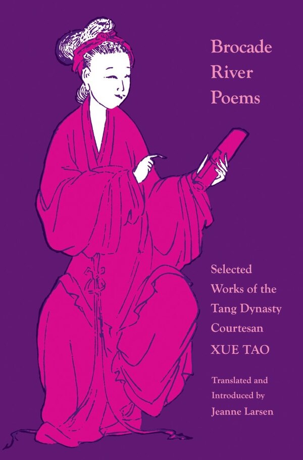 Brocade River Poems by Xue Tao, Paperback | Indigo Chapters