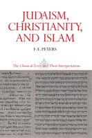 Judaism, Christianity, and Islam: The Classical Texts and Their Interpretation, Volume II: The Word and the Law and the People of