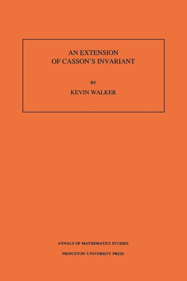An Extension of Casson's Invariant. (AM-126) Volume 126 by Kevin Walker, Paperback | Indigo Chapters
