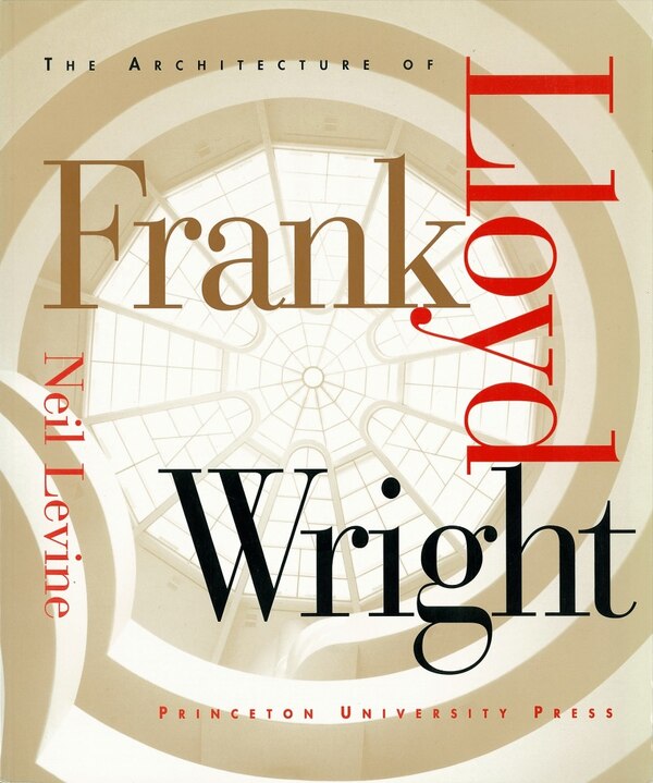 The Architecture of Frank Lloyd Wright by Neil Levine, Paperback | Indigo Chapters