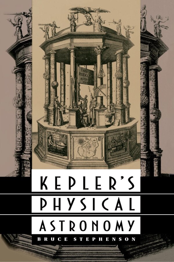 Kepler's Physical Astronomy by Bruce Stephenson, Paperback | Indigo Chapters