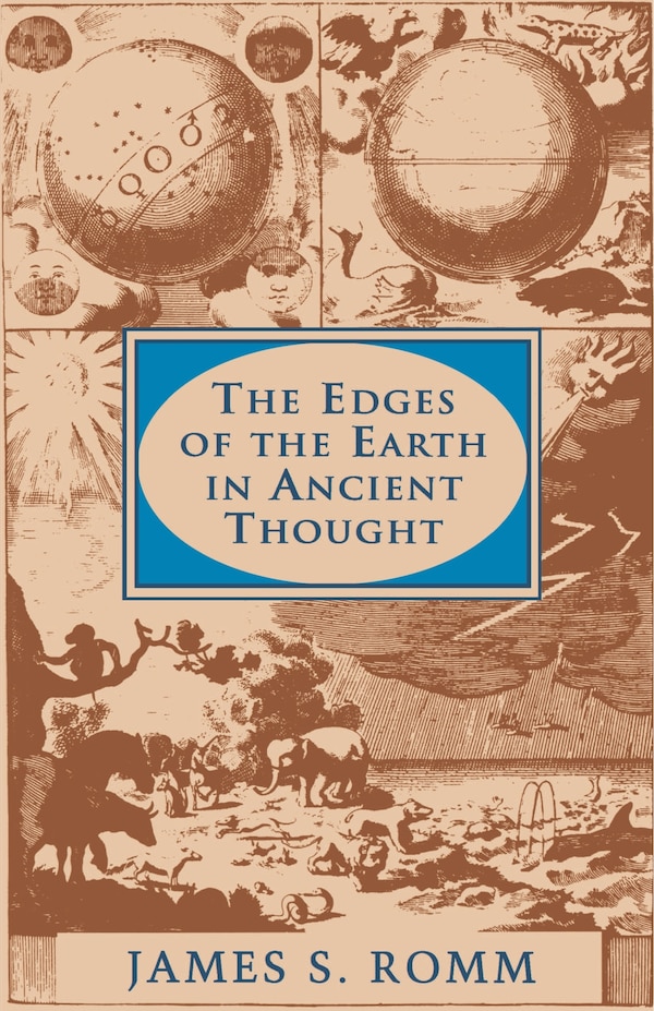 The Edges of the Earth in Ancient Thought by James S. Romm, Paperback | Indigo Chapters