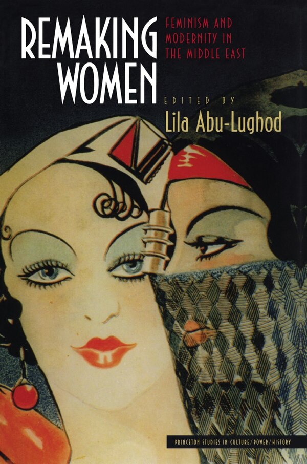 Remaking Women by Lila Abu-Lughod, Paperback | Indigo Chapters
