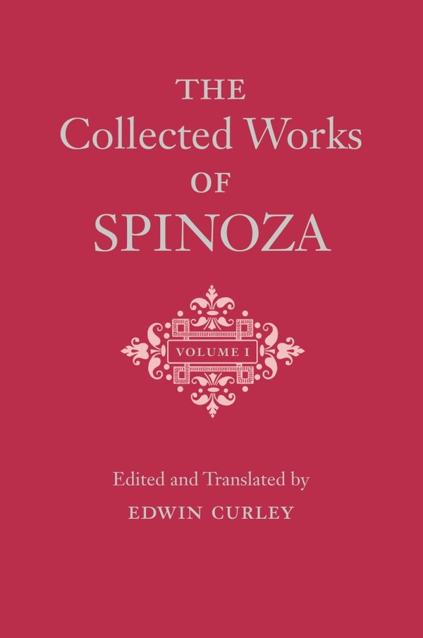 The Collected Works of Spinoza Volume I by Benedictus De Spinoza, Hardcover | Indigo Chapters