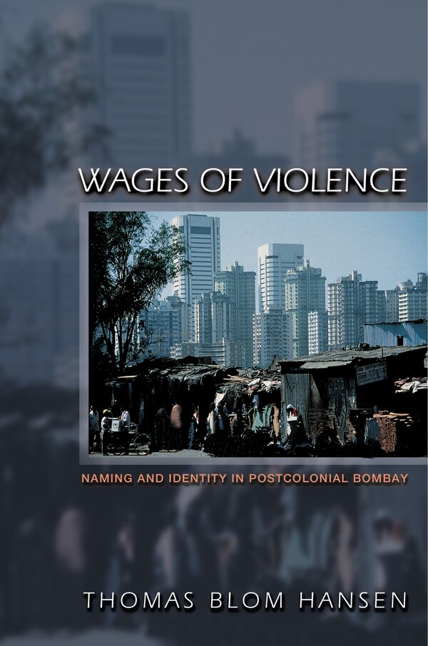 Wages of Violence by Thomas Blom Hansen, Paperback | Indigo Chapters