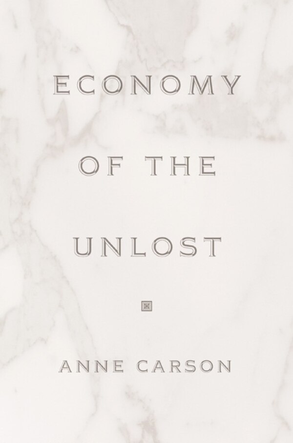 Economy of the Unlost by Anne Carson, Paperback | Indigo Chapters