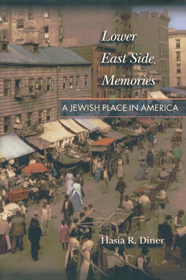Lower East Side Memories by Hasia R. Diner, Paperback | Indigo Chapters
