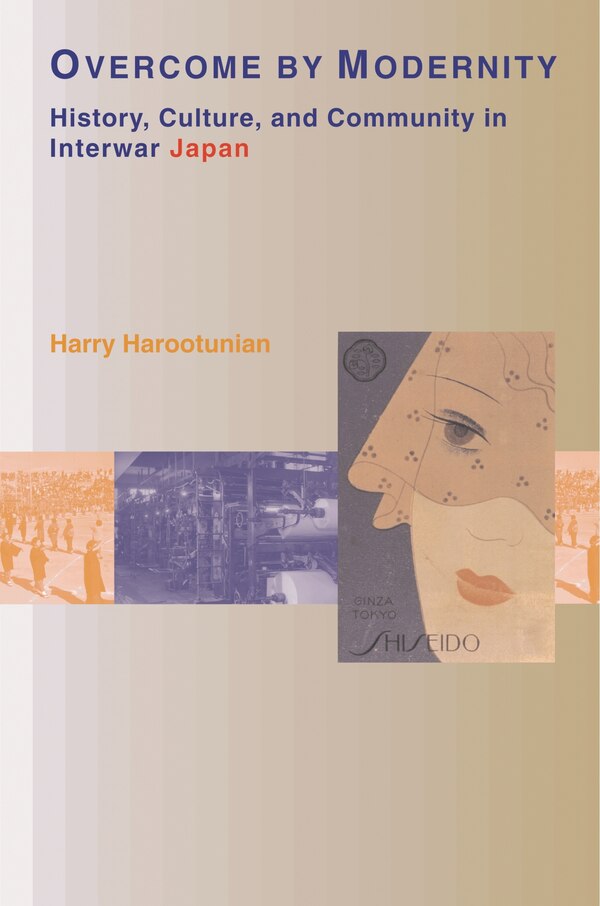 Overcome by Modernity by Harry D. Harootunian, Paperback | Indigo Chapters