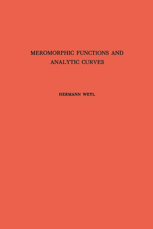 Meromorphic Functions and Analytic Curves. (AM-12) by Hermann Weyl, Paperback | Indigo Chapters