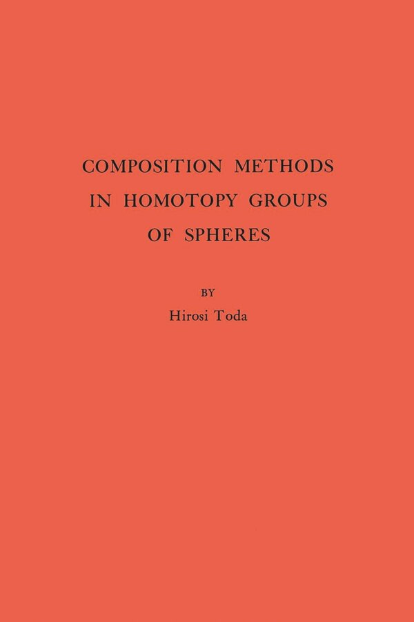 Composition Methods in Homotopy Groups of Spheres by Hiroshi Toda, Paperback | Indigo Chapters