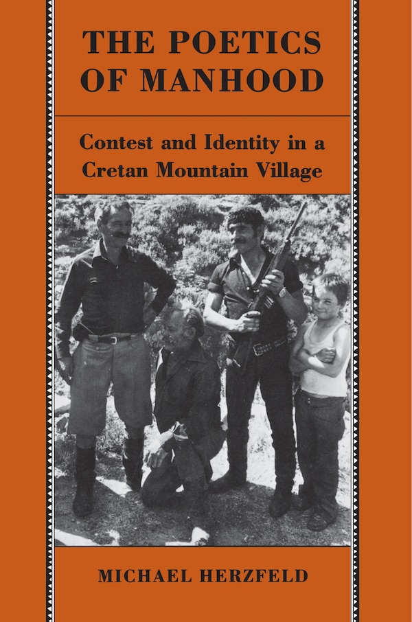 The Poetics of Manhood by Michael Herzfeld, Paperback | Indigo Chapters