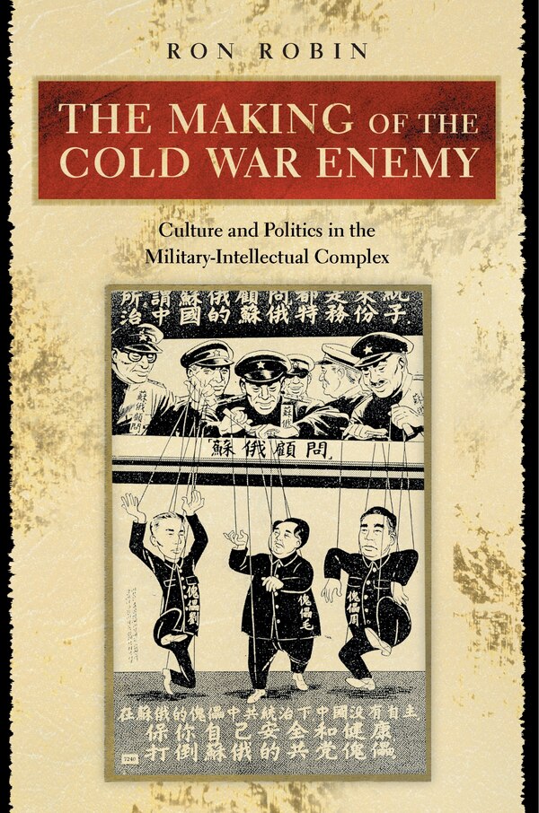The Making of the Cold War Enemy by Ron Theodore Robin, Paperback | Indigo Chapters